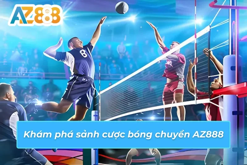 Cá cược Bóng Chuyền AZ888 — kèo chấp, tài xỉu, live betting