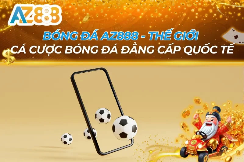 Cá Cược Bóng Đá AZ888 — Kèo Hôm Nay & Tỷ Lệ Hấp Dẫn Nhất