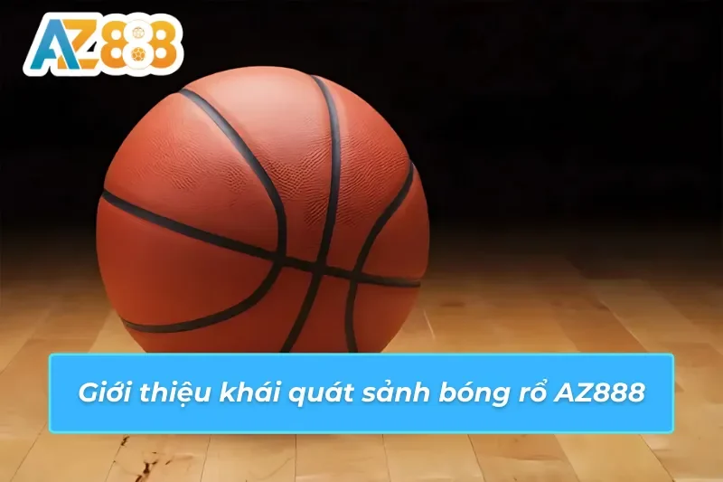 Cá cược bóng rổ AZ888 — NBA, kèo chấp điểm, tài xỉu