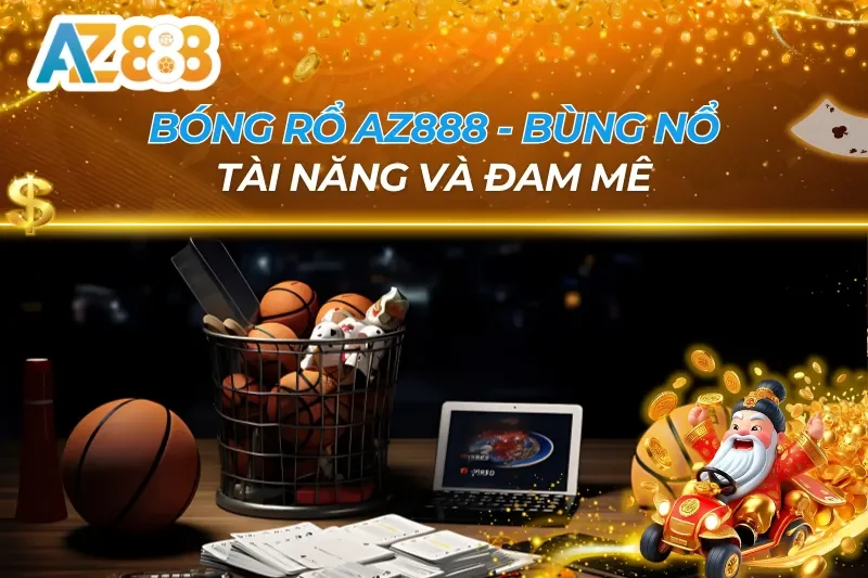 Bóng Rổ AZ888 — Cá Cược NBA Hot Hit & Tỷ Lệ Kèo Hấp Dẫn