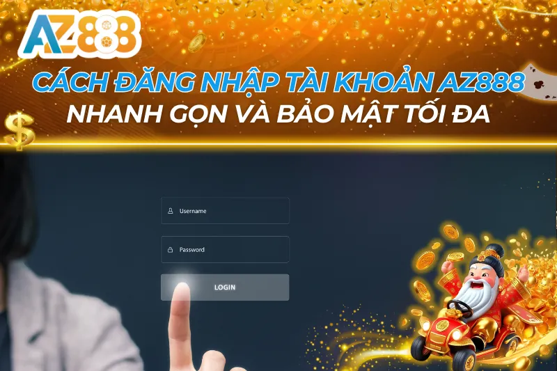Cách Đăng Nhập AZ888 — Sửa Lỗi Không Vào Được Tài Khoản