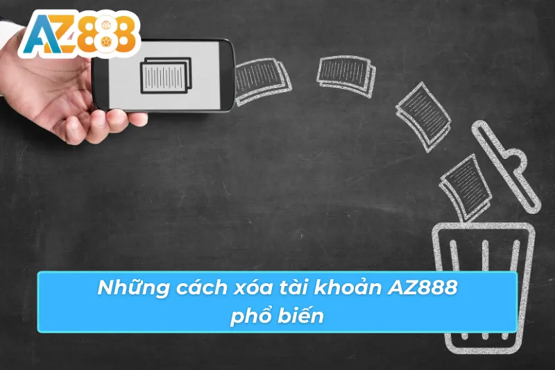 Rút tiền và hoàn thành khuyến mãi trước khi xóa tài khoản AZ888 vĩnh viễn Checklist cần làm trước khi xóa tài khoản AZ888 — rút tiền và lưu lịch sử