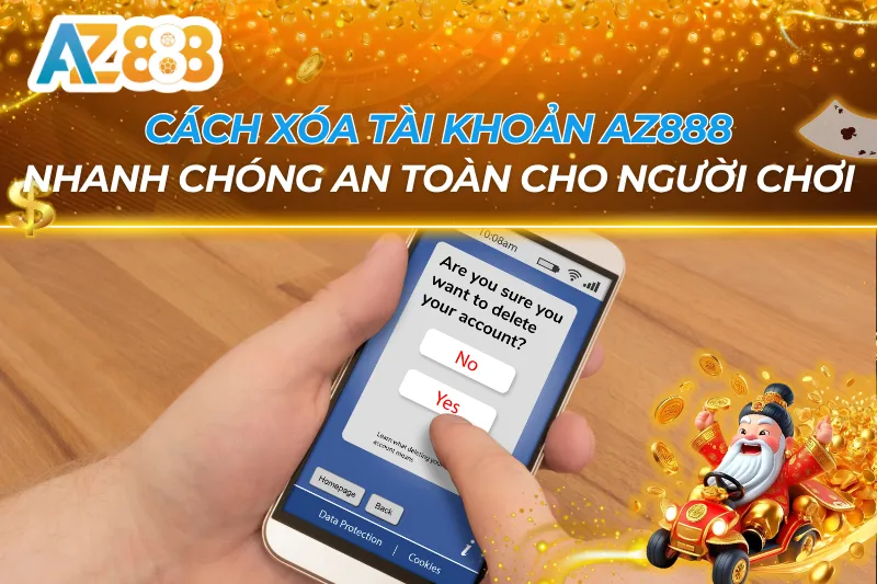Cách Xóa Tài Khoản AZ888 — Những Điều Cần Biết Trước Khi Xóa