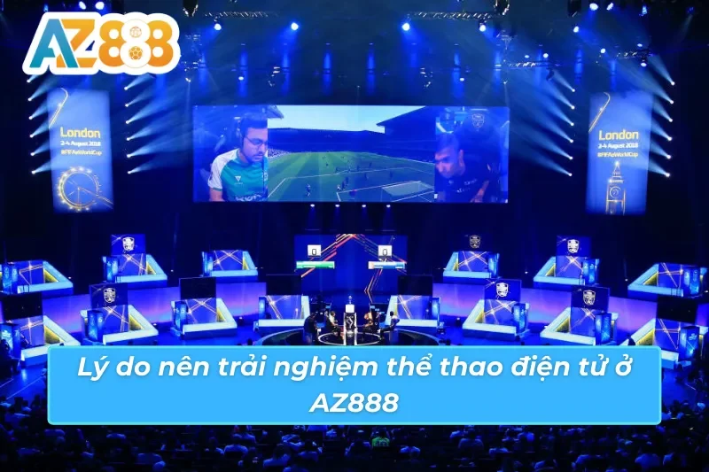 Các tựa game e-sport tại AZ888 Các tựa game e-sport tại AZ888