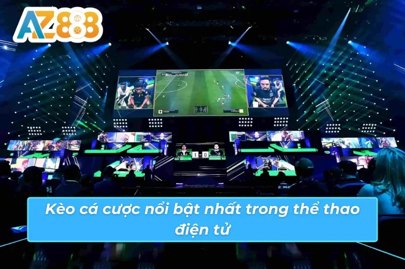 Chiến thuật cá cược e-sport AZ888 Chiến thuật cá cược e-sport AZ888