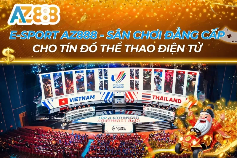 E-Sport AZ888 — Cá Cược LOL, CS:GO, Dota 2 Tỷ Lệ Cao