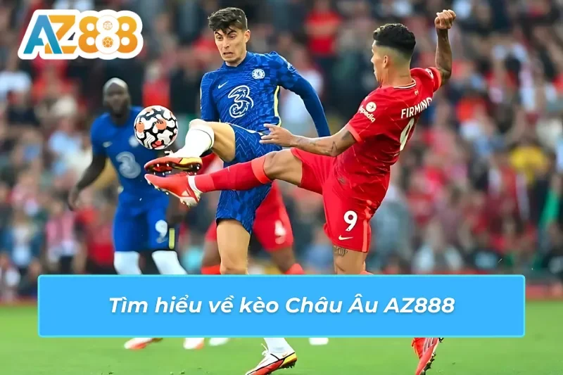 Kèo châu Âu AZ888 là gì cách đọc 1X2