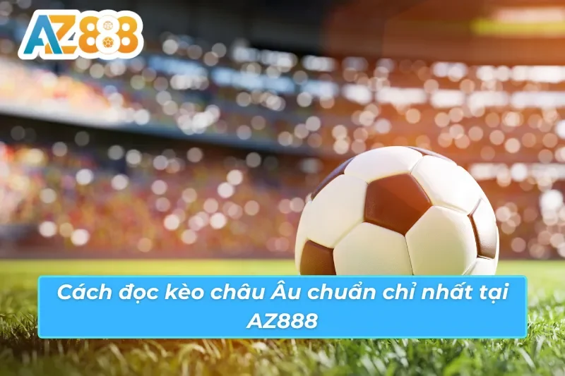 Chiến thuật kèo châu Âu AZ888