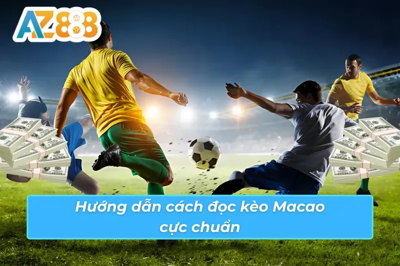 Mẹo chơi kèo Macau AZ888
