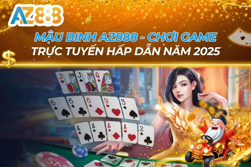 Mậu Binh AZ888 — Cách Xếp Bài & Chiến Thuật Thắng Cao