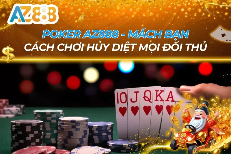 Poker AZ888 — Texas Hold'em & Kinh Nghiệm Chơi Pro